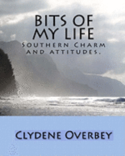 bokomslag Bits Of My Life: Southern Charm And Attitudes.