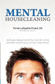 bokomslag Mental Housecleaning: Attitude Adjustments You Can Do In The Comfort And Privacy Of Your Own Mind