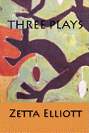 Zetta Elliott - Three Plays, Häftad