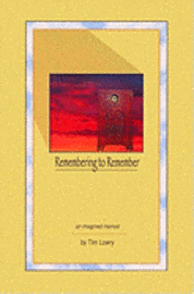 bokomslag Remembering to Remember: an imagined memoir