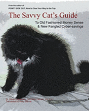 The Savvy Cat's Guide: To Old Fashioned Money Sense & New Fangled Cyber Savings