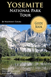 bokomslag Yosemite National Park Tour Guide Book: Your Personal Tour Guide For Yosemite Travel Adventure!