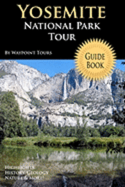 Yosemite National Park Tour Guide Book: Your Personal Tour Guide For Yosemite Travel Adventure! 1