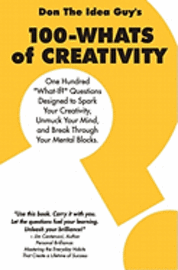 bokomslag 100-Whats Of Creativity: Questions To Spark Your Creativity, Unmuck Your Mind, And Break Through Your Mental Blocks
