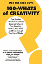 Don The Idea Guy Snyder - 100-Whats Of Creativity: Questions To Spark Your Creativity, Unmuck Your Mind, And Break Through Your Mental Blocks, Häftad