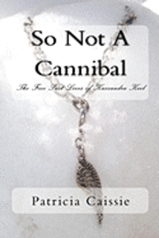 bokomslag So Not A Cannibal: The Five Past Lives Of Kassandra Keel