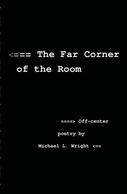 bokomslag The Far Corner Of The Room: Off-Center Poetry By Michael L. Wright