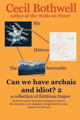 Can We Have Archaic And Idiot?: A Collection Of Fictitious Tropes 1