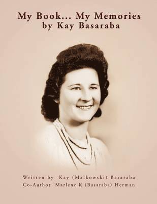 My Book... My Memories by Kay Basaraba 1