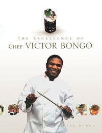 bokomslag The Excellence of Chef Victor Bongo