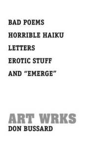 bokomslag Bad Poems Horrible Haiku Letters Erotic Stuff and ''Emerge''