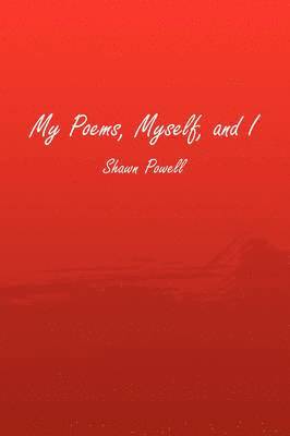 bokomslag My Poems, Myself, and I