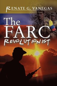 bokomslag The FARC Revolutionist