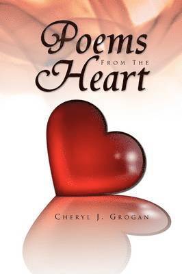 Cheryl J Grogan, Cheryl J. Grogan - Poems from the Heart, Häftad