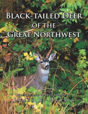 James R Harris - Black-Tailed Deer of the Great Northwest, Häftad
