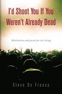 I'd Shoot You If You Weren't Already Dead