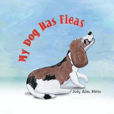 Judy Allen Metts - My Dog Has Fleas, Häftad