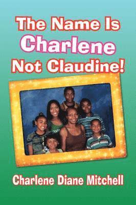 bokomslag The Name Is Charlene Not Claudine!