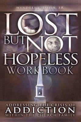 Wendell J Davis Sr, Sr. Davis, Wendell J., Wendell J. Sr. Davis - Lost But Not Hopeless Workbook, Häftad