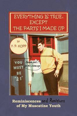 F P Kopp, F. P. Kopp - Everything Is True, Except the Parts I Made Up, Inbunden