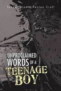 bokomslag Unproclaimed Words of a Teenage Boy