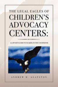 bokomslag The Legal Eagles of Children's Advocacy Centers