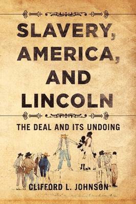 Clifford L Johnson, Clifford L. Johnson - Slavery, America, and Lincoln, Häftad