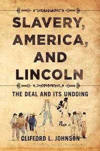 bokomslag Slavery, America, and Lincoln