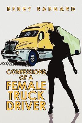 bokomslag Confessions of a Female Truck Driver