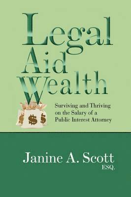 Janine A Esq Scott, Janine A. Esq Scott - Legal Aid Wealth, Inbunden