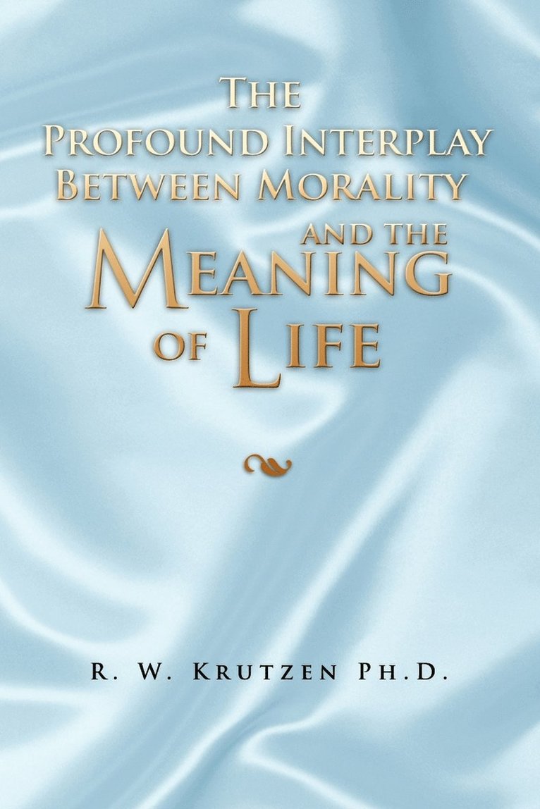 The Profound Interplay Between Morality and the Meaning of Life 1