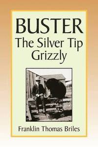 bokomslag Buster, the Silver tip Grizzly