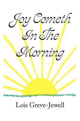 Lois Greve-Jewell - Joy Cometh In The Morning, Häftad
