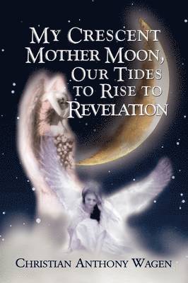 My Crescent Mother Moon, Our Tides to Rise to Revelation 1