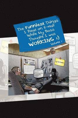 bokomslag Funniest Things I Read on E-mail While My Boss Thought I Was Working Volume One