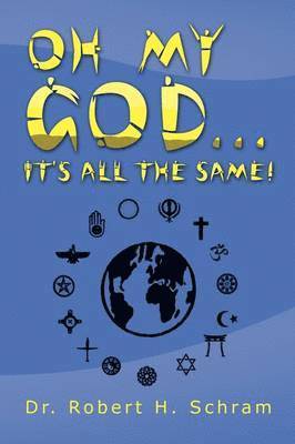 Robert H Schram, Robert H. Schram - Oh My God... It's All the Same!, Häftad