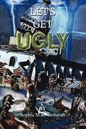 bokomslag Let's Get Ugly