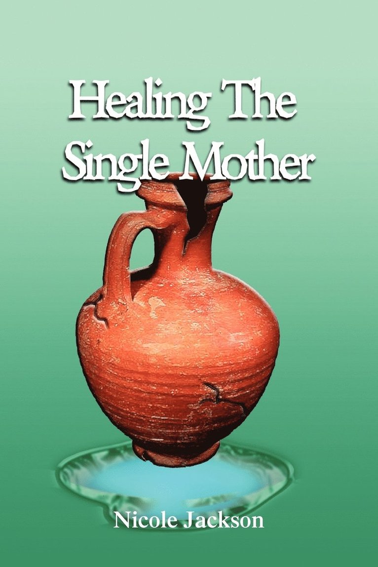 Healing the Single Mother 1