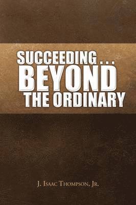 Succeeding . . . Beyond the Ordinary 1