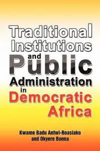 bokomslag Traditional Institutions and Public Administration in Democratic Africa