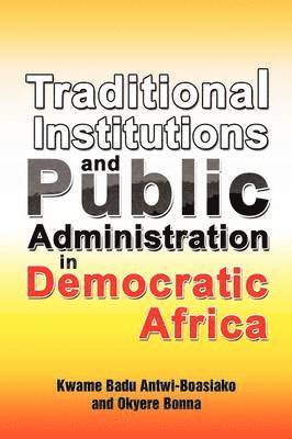 Traditional Institutions and Public Administration in Democratic Africa 1