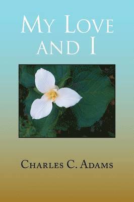 Charles C Adams - My Love and I, Häftad