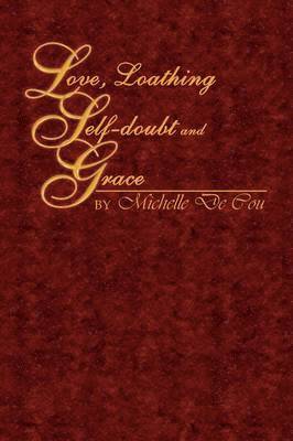 Love, Loathing, Self-doubt and Grace 1