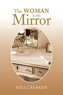 Kelli Parker - Woman in the Mirror, Inbunden
