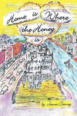James Carney - Home Is Where the Honey Is, Häftad