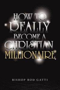 bokomslag How to Really Become a Christian Millionaire