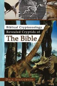 bokomslag Biblical Cryptozoology Revealed Cryptids of the Bible