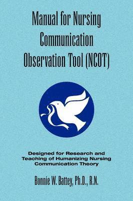 Manual for Nursing Communication Observation Tool (Ncot) 1