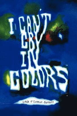 I Can't Cry in Colors 1