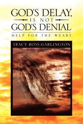 God's Delay, Is Not God's Denial 1